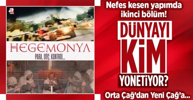 Hegemonya belgeseli 2. bölümü ile A Haber'de! Dünyayı kim yönetiyor?