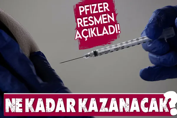 Son dakika: Pfizer koronavirüs aşısından ne kadar kazanacağını açıkladı!-1