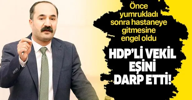 Son dakika: HDP’li Mensur Işık eşini darp etti: Eşi doktorlardan yardım istedi