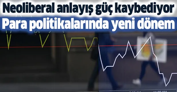 Neoliberal anlayış güç kaybediyor! Para politikalarında yeni dönem