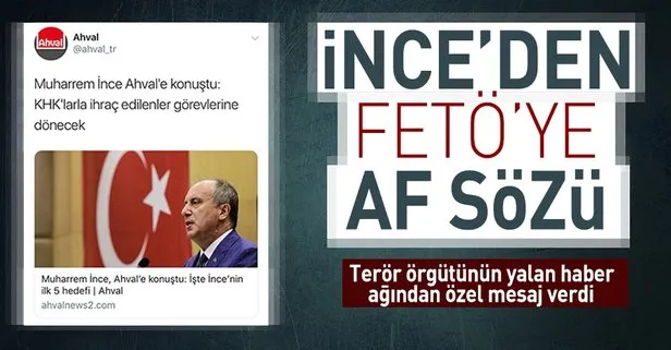 İnce’den FETÖ’ye af sözü!