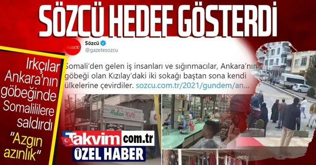 Azgın azınlığı kışkırtan Sözcü, Somalilileri hedef gösterdi! Irkçılar, Ankara’nın göbeğinde dükkanlarına saldırdı