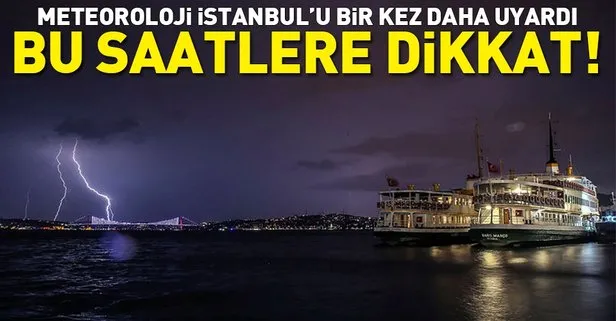 Meteoroloji İstanbul'u yine uyardı!