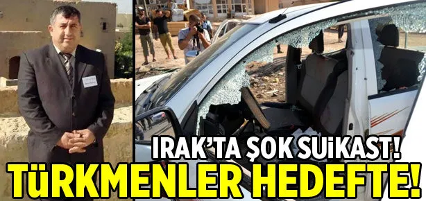 Irak Türkmen Cephesi Üyesi Münir Kafili’ye suikast!