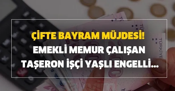 SGK Bağkur’lu emekli, memur, çalışan, işsiz, taşeron işçi, yaşlı, engelli... Çifte bayram müjdesi! İşte ödeme takvimi!