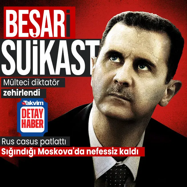 Beşar Esad’a suikast girişimi iddiası: Moskova’da zehirlendi