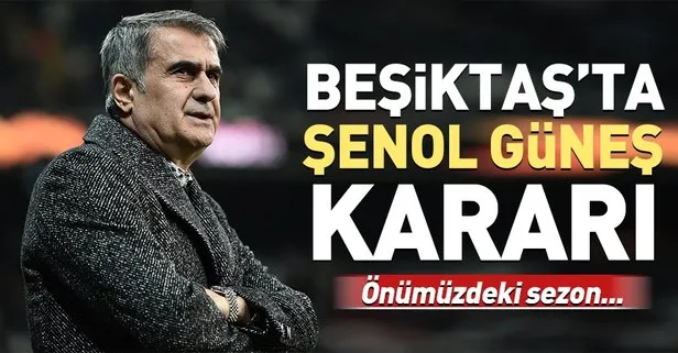 Beşiktaş’ta karar verildi!  Şenol Güneş yeni sezonda...