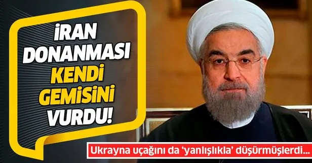 İran donanması yanlışlıkla kendi gemisini vurdu