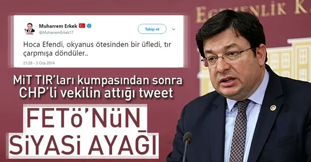 CHPli Muharrem Erkekden skandal FETÖ tweeti