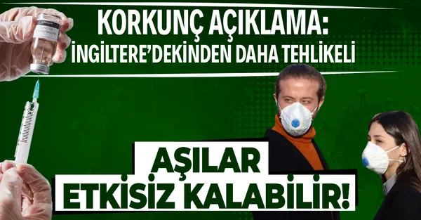 Şoke eden mutasyon açıklaması: İngiltere'dekinden daha tehlikeli! Aşılar bu mutasyona etkisiz kalabilir!-1