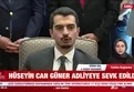 Hüseyin Can Güner adliyeye sevk edildi