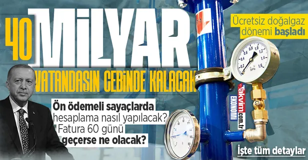 Ücretsiz doğalgazın detayları netleşti! 40 milyar lira vatandaşın cebinde kalacak