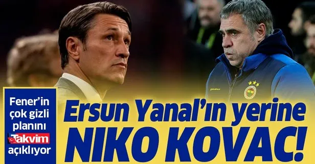 Ersun Yanal’ın yerine Niko Kovac! Fenerbahçe’nin çok gizli planını TAKVİM açıklıyor...
