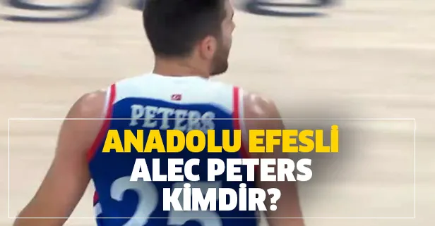 Anadolu Efes'in Amerikalı yıldızı Alec Peters performansıyla göz dolduruyor (Alec Peters kimdir? İşte kariyeri)