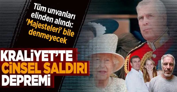 Cinsel saldırı şoku! Kraliçe II. Elizabeth'in oğlu Prens Andrew'in tüm unvanları alındı: 'Majesteleri' bile denmeyecek