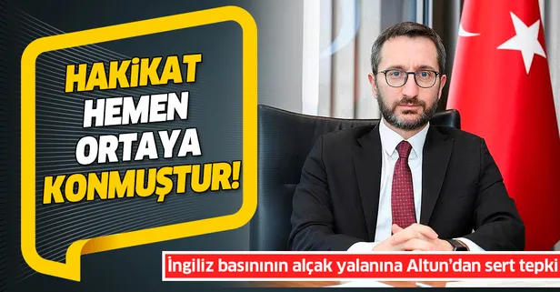 İngiliz basınının alçak yalanına Fahrettin Altun'dan sert tepki: Hakikat hemen ortaya konmuştur