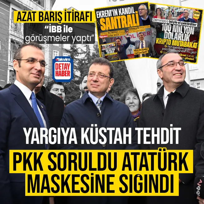 İBBye terör soruşturmasında hakimlik kararı! İmamoğlu Atatürk maskesine sığınıp yargıyı tehdit etti | Azat Barış itirafı geldi