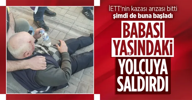 İETT şoförü 75 yaşındaki yolcuyu darbetti