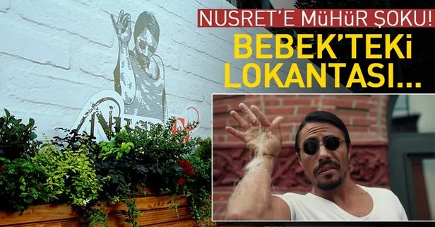 Nusret’in Bebek’teki lokantası mühürlendi