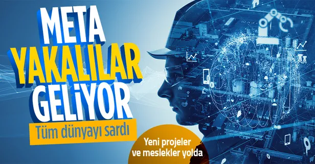 Meta yakalılar geliyor! Metaverse çılgınlığı dünyayı sardı hayata geçecek yeni proje ve meslekler doğuyor