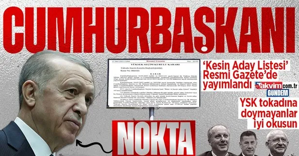 YSK açıkladı: Recep Tayyip Erdoğan’ın adaylığına engel yok! ’Kesin Aday Listesi’ Resmi Gazete’de