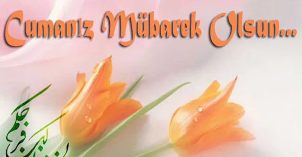 Cuma mesajları: 2018 Resimli cuma mesajları ve en yeni cuma mesajları burada! Hayırlı Cumalar