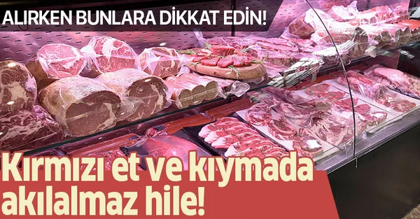 Kırmızı et ve kıymada akıl almaz hile! Alırken bunlara dikkat edin!-1