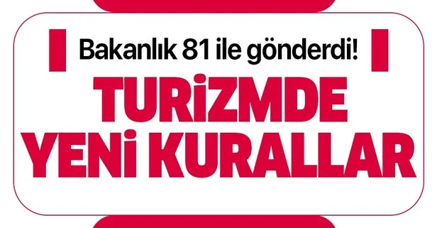 Bakanlık 81 ile gönderdi! Turizmde pandemi sürecinde yeni kurallar