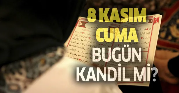 Bugün kandil mi? Bugün ne kandili var? 8 Kasım Cuma bugün Mevlid Kandili mi?-1