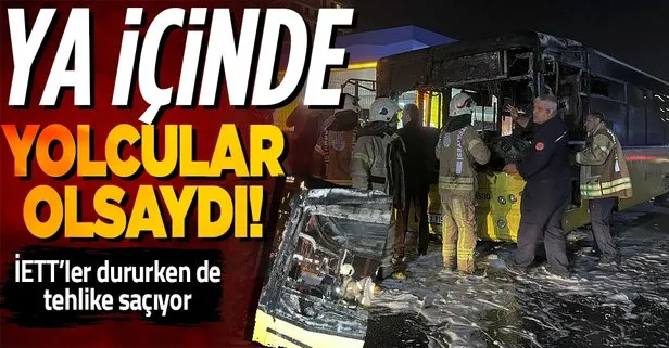 Son dakika: Yine İETT yine skandal! Bahçelievler’de park halindeki İETT otobüsü alev alev yandı