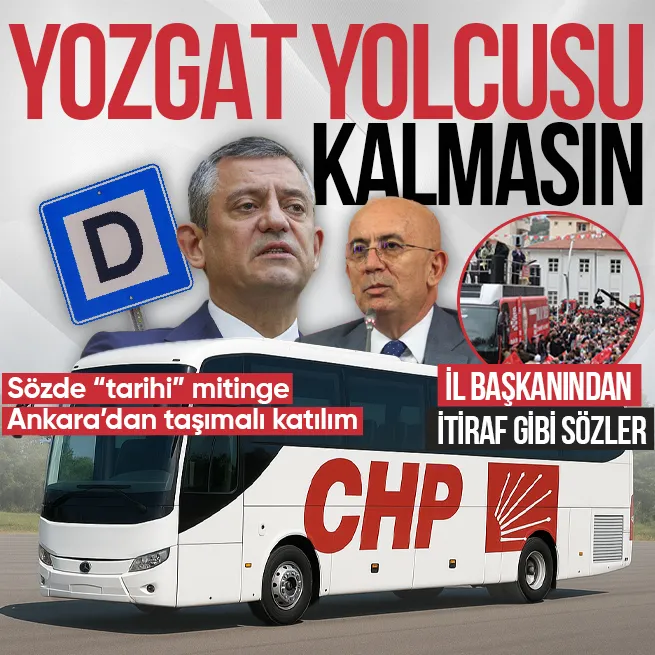CHPden Yozgat mitingine taşımalı katılım | Takviye CHP Ankara Örgütünden geldi! İl Başkanı Ümit Erkol itiraf etti tepki yağdı: Her yerden taşıdınız deyince kızıyorsunuz