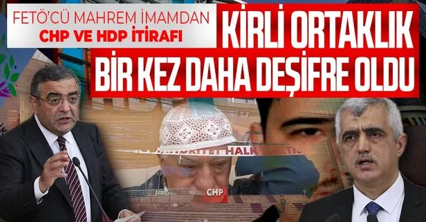 SON DAKİKA: FETÖ’nün mahrem imamından CHP ve HDP itirafı: Sıkıntısı olan onlara gitsin