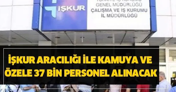 İŞKUR aracılığı ile kamuya ve özele 37 bin personel alınacak