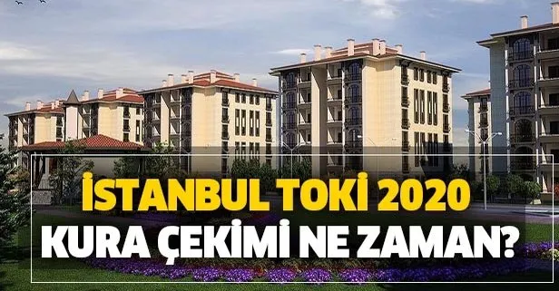 İstanbul TOKİ kuraları ne zaman çekilecek? 2020 Tuzla, Arnavutköy Başakşehir sosyal konut kura sonuçları tarihi