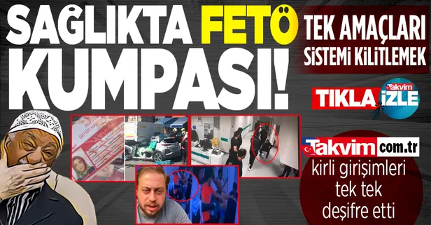 FETÖ ve terör destekçisi kirli odakların sağlık sistemini kilitleme planı! İşte kirli kumpas girişimleri ve gerçekler