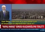 CHP lideri Kemal Kılıçdaroğlu Kapalı Maraş'tan bihaber!