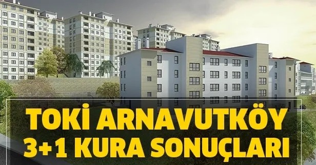 TOKİ İstanbul Arnavutköy 3+1 kura sonuçları açıklandı mı? TOKİ Arnavutköy 3+1 kura sonucu nereden öğrenilir?