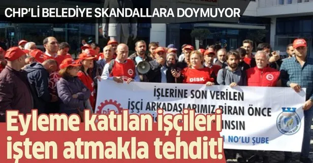 CHP’li Ataşehir Belediyesi’nden eyleme katılan işçilere tehdit!