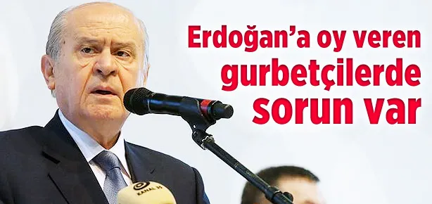 Bahçeli gurbetçileri küçümsedi