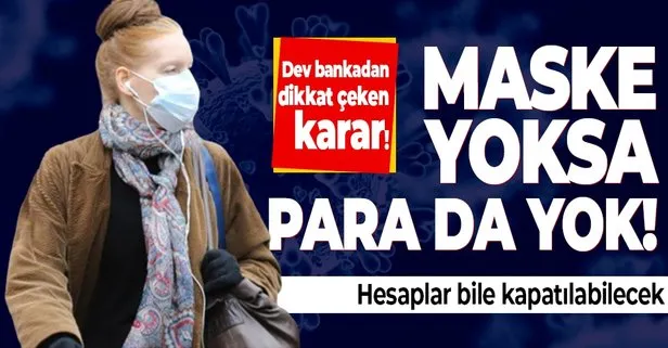 HSBC’den çok konuşulacak koronavirüs kararı: Maske yoksa para da yok!