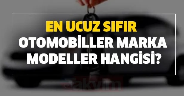 En ucuz sıfır otomobiller ve marka modeller hangisi?