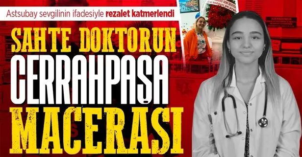 Sahte doktor Ayşe Özkiraz soruşturmasında yeni perde! Aldatılan astsubay sevgilinin ifadesi şaşkına çevirdi