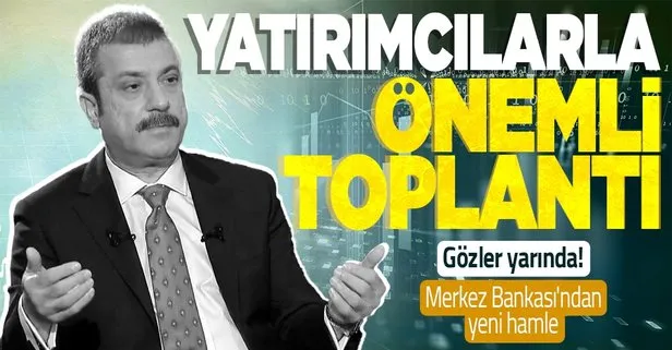SON DAKİKA! Merkez Bankası Başkanı Şahap Kavcıoğlu ile yatırımcılar arasında önemli toplantı