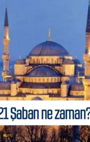 Şaban ayı ne zaman 2021? Şaban ayı ibadetleri neler, fazileti, önemi nedir?