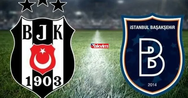 Süper Lig Başakşehir - Beşiktaş maçı hangi kanaldan canlı yayınlanacak? Başakşehir - Beşiktaş maçı ne zaman, saat kaçta?