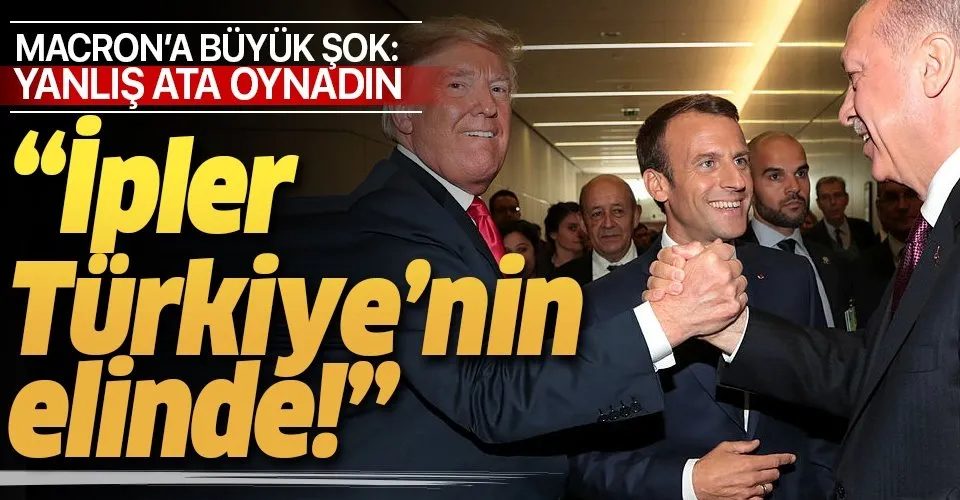Türkiye'ye ahkam kesen Macron'a kendi ülkesinden yanıt geldi: 'Yanlış ata oynadın, ipler Türkiye'nin elinde!'