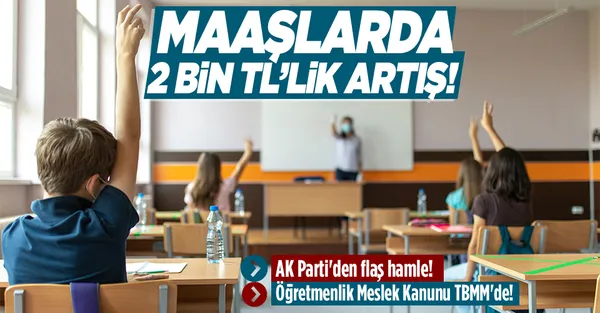 Son dakika: AK Parti'den flaş hamle! Öğretmenlik Meslek Kanunu TBMM'de! Öğretmen maaşlarında 2 bin liralık artış!-1