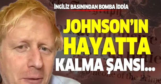 İngiliz basınından bomba iddia! Boris Johnson'ın hayatta kalma şansı yüzde 54!