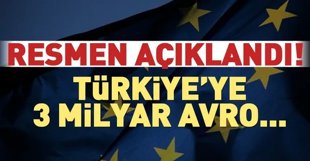 Resmen açıklandı! Türkiye'ye 3 milyar avro...