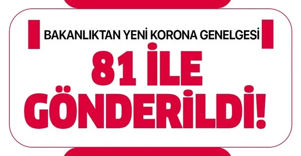 Son dakika: İçişleri Bakanlığından 81 il valiliğine “Koronavirüs Salgını” konulu ek genelge!